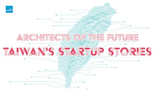 Architects of the Future: Taiwan's Startup Stories
