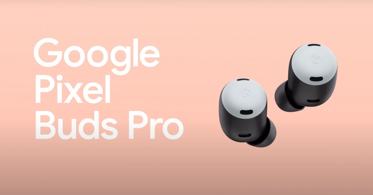 【Google I/O 2022】Google 發表新無線耳機Pixel Buds Pro，售價
